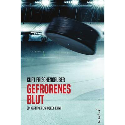 Gefrorenes Blut, Taschenbuch von Kurt Frischengruber, Verlag Federfrei, 978-3-99074-226-6