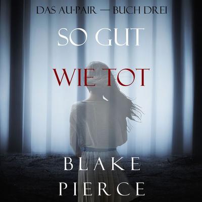 So Gut Wie Tot (Das Au-Pair—Buch Drei) - Blake Pierce, Audio, 9781094338125