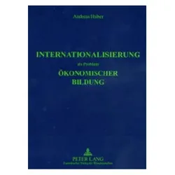 Internationalisierung als Problem ökonomischer Bildung, Fachbücher von Andreas Huber
