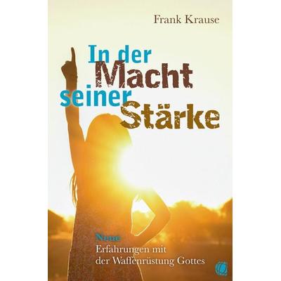 In der Macht seiner Stärke, Taschenbuch von Frank Krause, GloryWorld-Medien, 978-3-95578-606-9