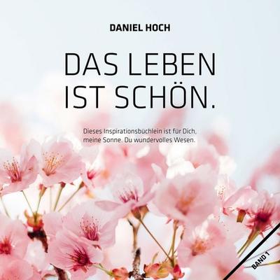 Das Leben ist Schön. - Daniel Hoch, Audio, 4061707907616