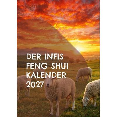 Der Infis Feng Shui Kalender 2027, Taschenbuch von André Pasteur, BoD – Books on Demand, 978-3-696-37727-4