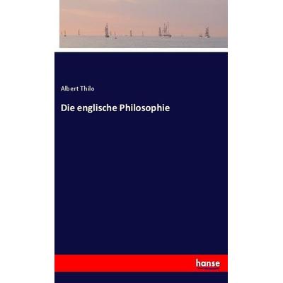Die englische Philosophie, Taschenbuch von Albert Thilo, Hansebooks, 978-3-337-88893-0