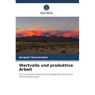 Wertvolle und produktive Arbeit, Taschenbuch von Jacques Gouverneur, Verlag Unser Wissen, 978-620-6-41786-6