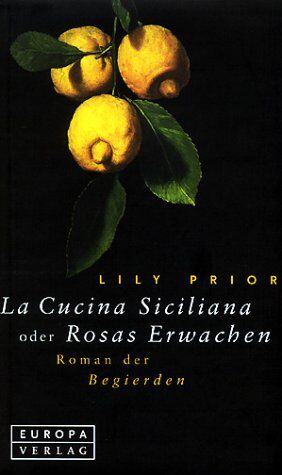 Lily Prior - La Cucina Siciliana oder Rosas Erwachen. Roman der Begierden - Preis vom 11.10.2026 15:43:13 h
