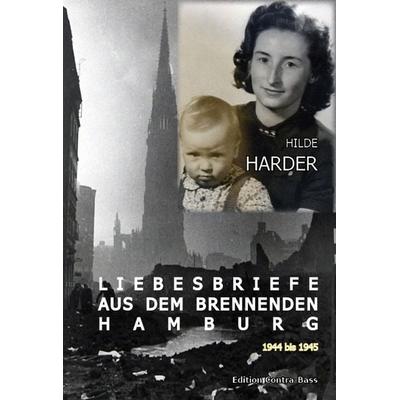 Liebesbriefe aus dem brennenden Hamburg 1944-1945, Taschenbuch von Hilde Harder, Edition Contra-Bass, 978-3-943446-19-7