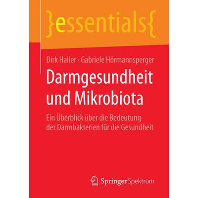 Darmgesundheit und Mikrobiota, Taschenbuch von Dirk Haller,Gabriele Hörmannsperger, Springer Fachmedien Wiesbaden GmbH, 978-3-658-07647-4
