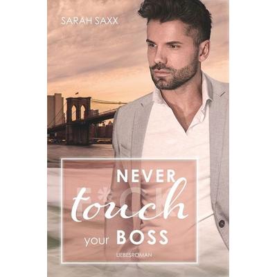 Never touch your Boss, Taschenbuch von Sarah Saxx, Tolino media, 978-3-7579-8892-0