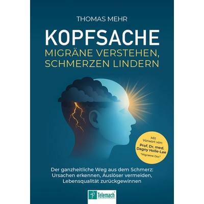 Kopfsache - Migräne verstehen, Schmerzen lindern, Taschenbuch von Thomas Mehr, Mentoren-Media-Verlag, 978-3-9864124-3-2