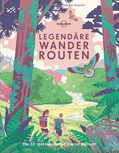 Lonely Planet - Legendäre Wanderrouten: Die 50 spektakulärsten Touren weltweit (Lonely Planet Reisebildbände) - Preis vom 18.10.2026 15:28:09 h