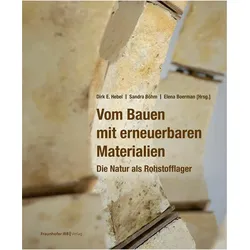 Vom Bauen mit erneuerbaren Materialien, Fachbücher von Elena Boerman, Sandra Böhm, Dirk E. Hebel