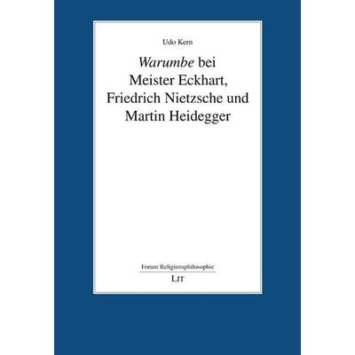 Kern, U: Warumbe bei Meister Eckhart, Nietzsche, Heidegger, Taschenbuch von Udo Kern, Lit Verlag, 978-3-643-25144-2
