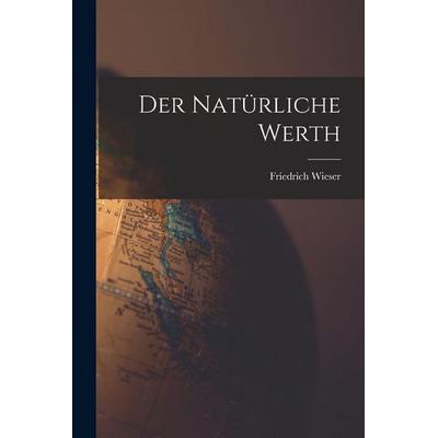 Der Natürliche Werth, Taschenbuch von Friedrich Wieser, Tradd Street Press, 978-1-01-758956-6