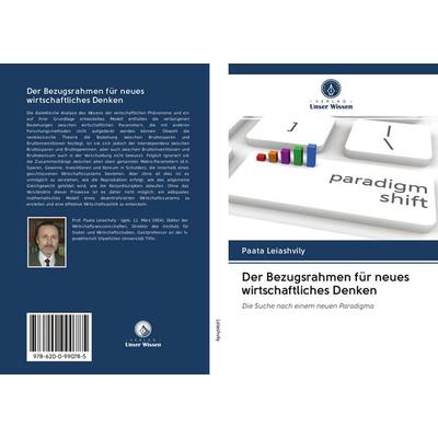 Der Bezugsrahmen für neues wirtschaftliches Denken, Taschenbuch von Paata Leiashvily, BoD - Books on Demand, 978-620-0-99078-5
