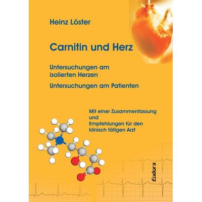 Carnitin und Herz, Gebundene Ausgabe von Heinz Löster, Eudora, 978-3-938533-94-9