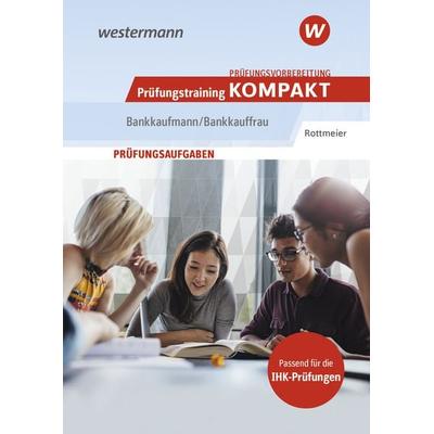 Prüfungsvorbereitung Prüfungstraining KOMPAKT - Bankkaufmann/Bankkauffrau, Taschenbuch von Michael Rottmeier, Westermann Berufliche Bildung,