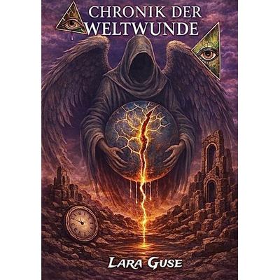Chronik der Weltwunde, Taschenbuch von Lara Guse, BoD – Books on Demand, 978-3-695-73164-0
