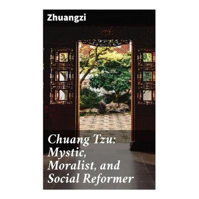 Chuang Tzu: Mystic, Moralist, and Social Reformer, Taschenbuch von Zhuangzi, Good Press, 978-80-272-8660-7