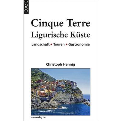 Cinque Terre & Ligurische Küste, Taschenbuch von Christoph Hennig, Oase, 978-3-88922-062-2