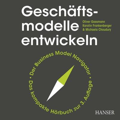 Geschäftsmodelle entwickeln - Oliver Gassmann,Karolin Frankenberger,Michaela Choudury, Audio, 9783446486157