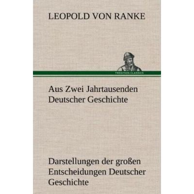 Aus Zwei Jahrtausenden Deutscher Geschichte, Gebundene Ausgabe von Leopold Ranke, Tredition, 978-3-8472-5966-4