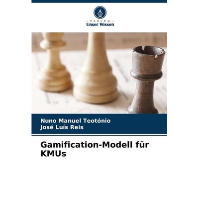 Gamification-Modell für KMUs, Taschenbuch von Nuno Manuel Teotónio,José Luís Reis, Verlag Unser Wissen, 978-620-8-06779-3