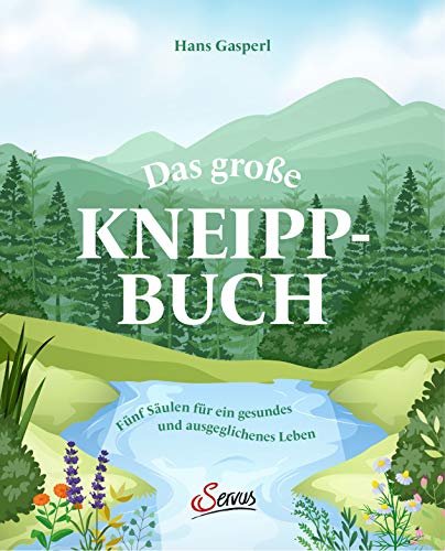 Hans Gasperl - Das große Kneipp-Buch: Fünf Säulen für ein gesundes und ausgeglichenes Leben - Preis vom 11.10.2026 15:43:13 h