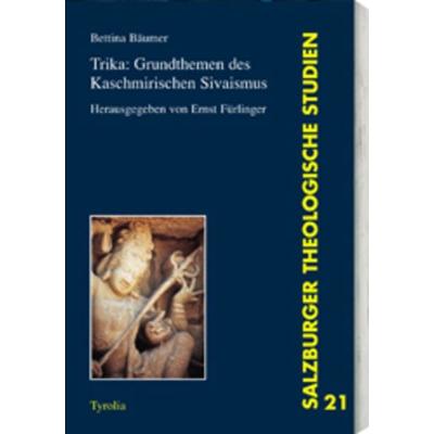 Trika: Grundthemen des kaschmirischen Sivaismus, Taschenbuch von Bettina Bäumer, Tyrolia, 978-3-7022-2511-7