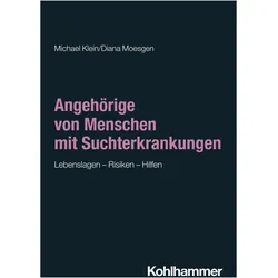 Angehörige von Menschen mit Suchterkrankungen, Fachbücher von Michael Klein, Diana Moesgen