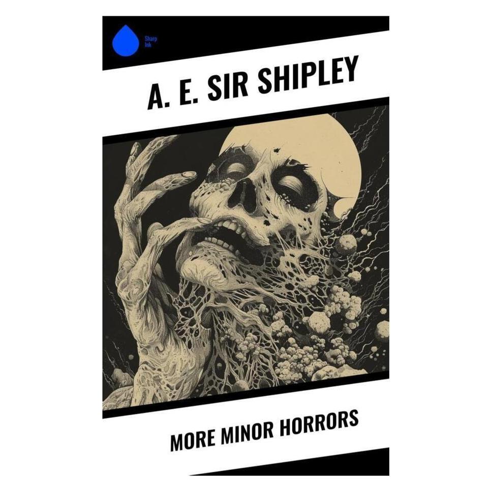 Sharp Ink More Minor Horrors (Englisch, Softcover, A. E. Sir Shipley) (56992630)