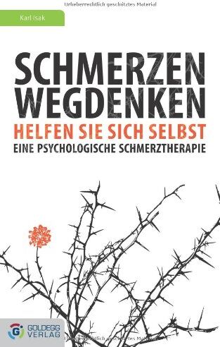 Karl Isak - Schmerzen wegdenken: Helfen Sie sich selbst. Eine psychologische Schmerztherapie - Preis vom 09.10.2026 07:28:09 h