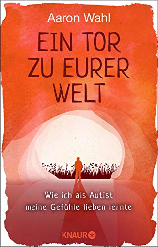 Aaron Wahl - Ein Tor zu eurer Welt: Wie ich als Autist meine Gefühle lieben lernte Mit einem Vorwort von Tony Attwood - Preis vom 11.10.2026 03:10:56 h