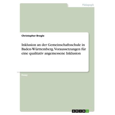 Inklusion an der Gemeinschaftsschule in Baden-Württemberg. Voraussetzungen für eine qualitativ angemessene Inklusion, Taschenbuch von Christopher