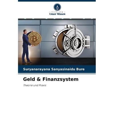 Geld & Finanzsystem, Taschenbuch von Suryanarayana Sanyasinaidu Bure, Verlag Unser Wissen, 978-620-7-39670-2