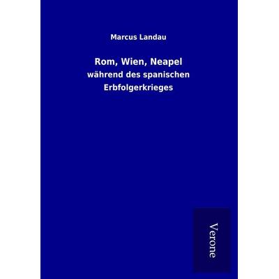 Rom, Wien, Neapel, Gebundene Ausgabe von Marcus Landau, BoD - Books on Demand