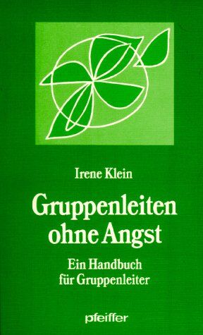 Irene Klein - Gruppenleiten ohne Angst. Ein Handbuch für Gruppenleiter - Preis vom 09.10.2026 07:28:09 h