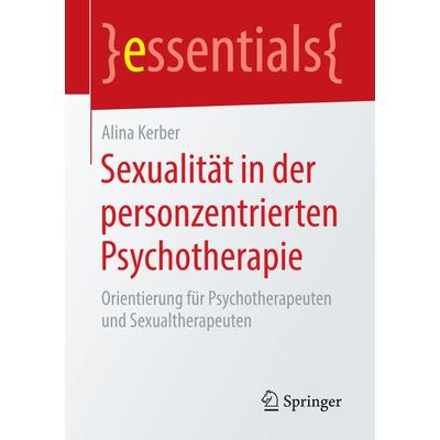 Sexualität in der personzentrierten Psychotherapie, Taschenbuch von Alina Kerber, Springer Fachmedien Wiesbaden GmbH, 978-3-658-21868-3