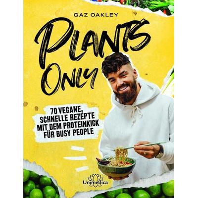 Plants Only, Gebundene Ausgabe von Gaz Oakley, Unimedica, ein Imprint des Narayana Verlags, 978-3-96257-158-0