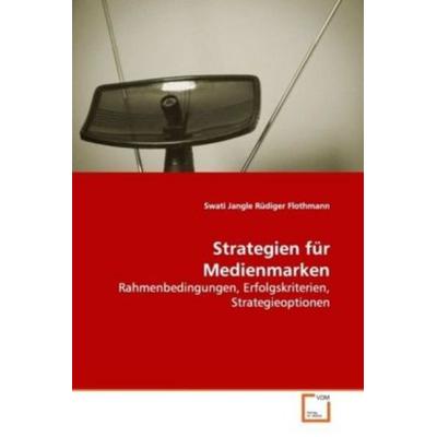 Jangle, S: Strategien für Medienmarken, Taschenbuch von Swati Jangle, VDM, 978-3-8364-6718-6