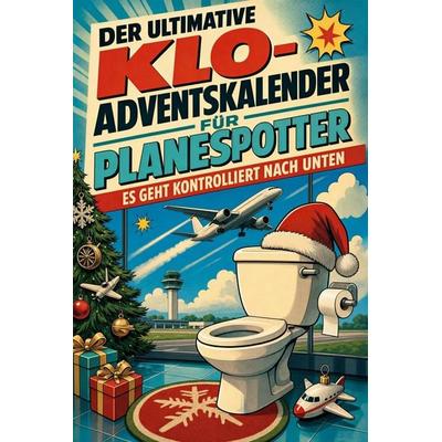 Der ultimative Klo-Adventskalender für Planespotter, Taschenbuch von Hannah Wagner, Tiptop, 978-3-696-10780-2
