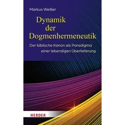 Dynamik der Dogmenhermeneutik, Fachbücher von Markus Weisser