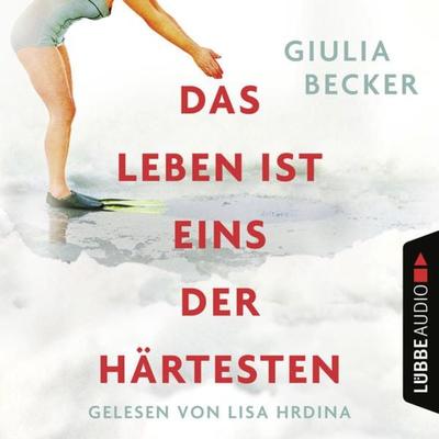 Das Leben ist eins der Härtesten - Giulia Becker, Audio, 9783838793122