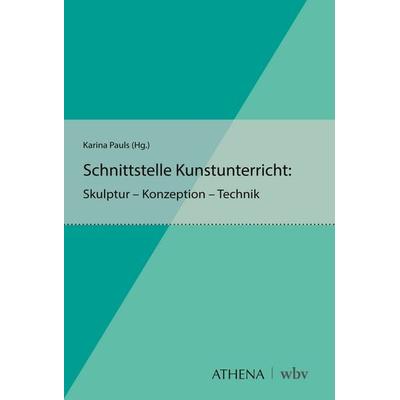 Schnittstelle Kunstunterricht, Taschenbuch von , Wbv Media, 978-3-7639-8014-7