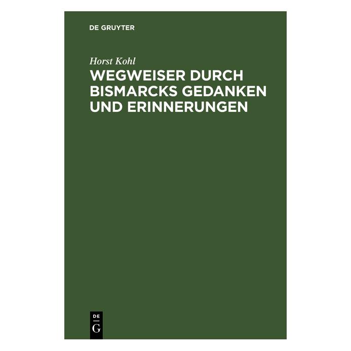 De Gruyter Kohl:Wegweiser durch Bismarcks Gedanken (67770679)