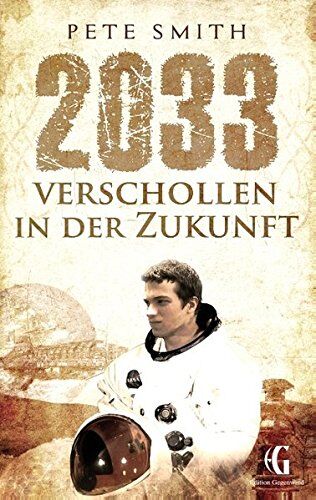 Pete Smith - 2033 Verschollen in der Zukunft (Verschollen-Reihe) - Preis vom 30.09.2026 22:30:23 h