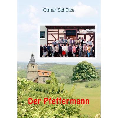 Der Pfeffermann, Taschenbuch von Otmar Schütze, BoD – Books on Demand, 978-3-7322-0846-3