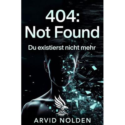 404: Not Found, Taschenbuch von Arvid Nolden, Epubli, 978-3-565-44157-0
