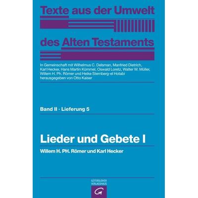Texte aus der Umwelt des Alten Testaments, Bd 2: Religiöse Texte / Lieder und Gebete I, Gebundene Ausgabe von Willem H. Ph. Römer,Karl Hecker,