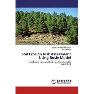 Kelkay, N: Soil Erosion Risk Assessment Using Rusle Model, Taschenbuch von Nigus Kelkay, LAP LAMBERT Academic Publishing, 978-620-0-30436-0