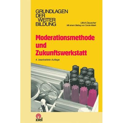 Moderationsmethode und Zukunftswerkstatt, Taschenbuch von Ulrich Dauscher, Ziel, 978-3-96557-042-9